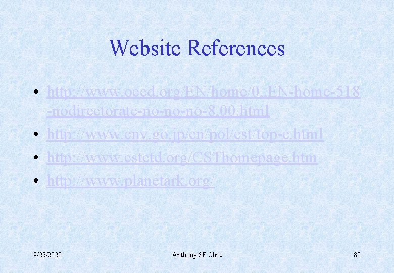 Website References • http: //www. oecd. org/EN/home/0, , EN-home-518 -nodirectorate-no-no-no-8, 00. html • http: