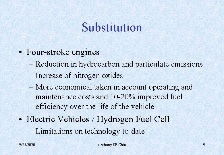 Substitution • Four-stroke engines – Reduction in hydrocarbon and particulate emissions – Increase of