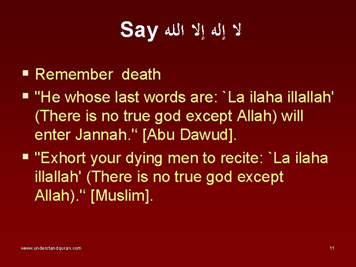 Say ﻻ ﺇﻟﻪ ﺇﻻ ﺍﻟﻠﻪ § Remember death § "He whose last words are: