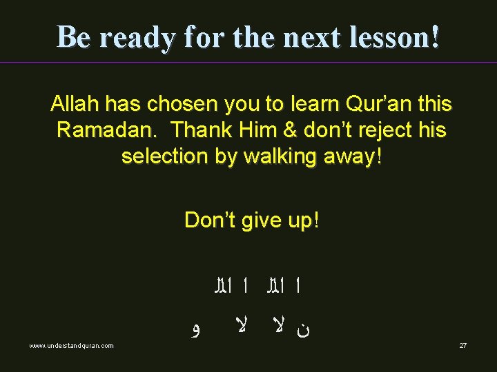 Be ready for the next lesson! Allah has chosen you to learn Qur’an this Be ready for the next lesson! Allah has chosen you to learn Qur’an this
