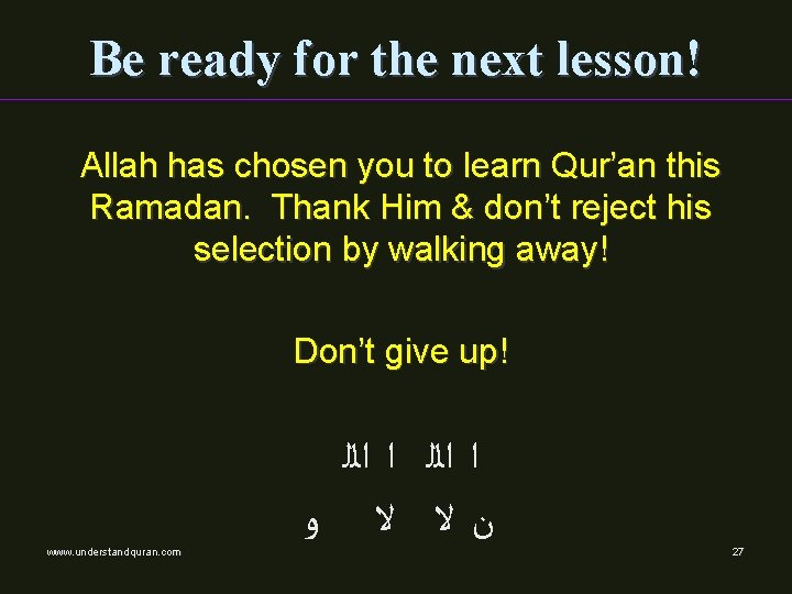 Be ready for the next lesson! Allah has chosen you to learn Qur’an this