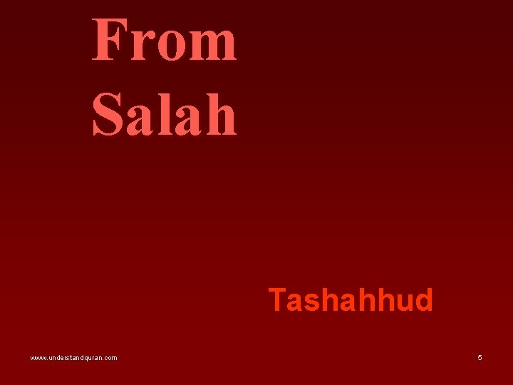 From Salah Tashahhud www. understandquran. com 5 From Salah Tashahhud www. understandquran. com 5