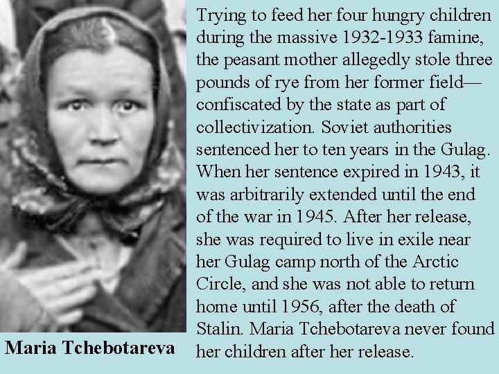 Maria Tchebotareva Trying to feed her four hungry children during the massive 1932 -1933