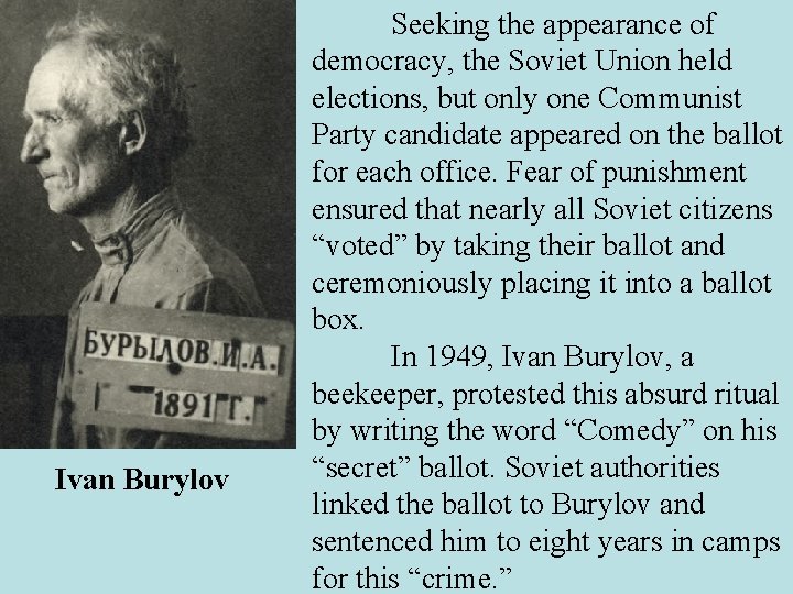 Ivan Burylov Seeking the appearance of democracy, the Soviet Union held elections, but only