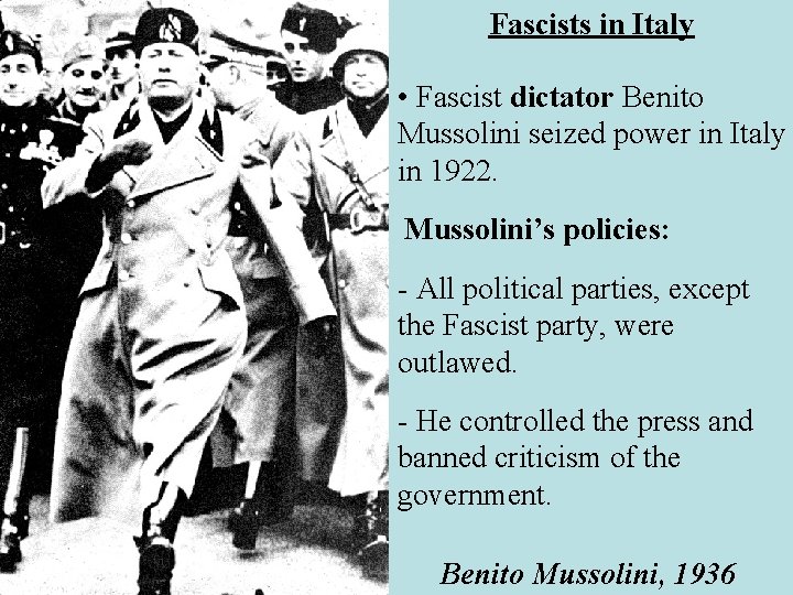 Fascists in Italy • Fascist dictator Benito Mussolini seized power in Italy in 1922.