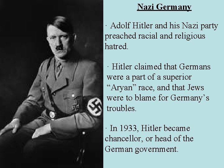 Nazi Germany · Adolf Hitler and his Nazi party preached racial and religious hatred.