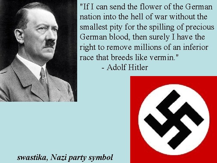 "If I can send the flower of the German nation into the hell of