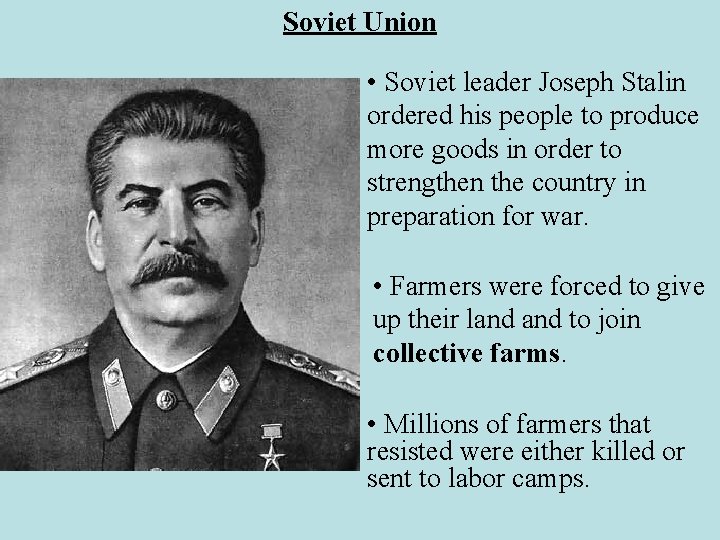 Soviet Union • Soviet leader Joseph Stalin ordered his people to produce more goods