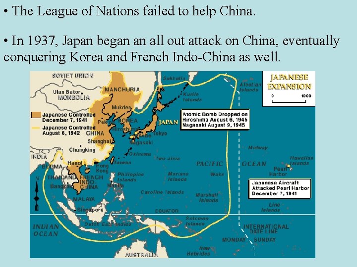  • The League of Nations failed to help China. • In 1937, Japan
