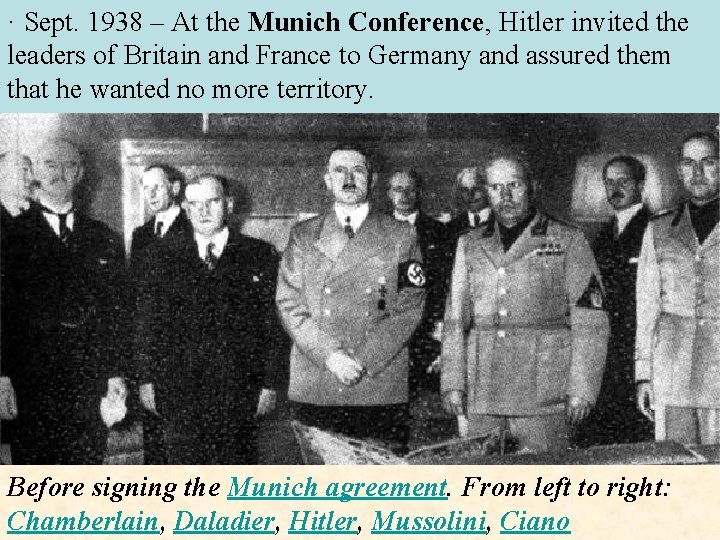 · Sept. 1938 – At the Munich Conference, Hitler invited the leaders of Britain