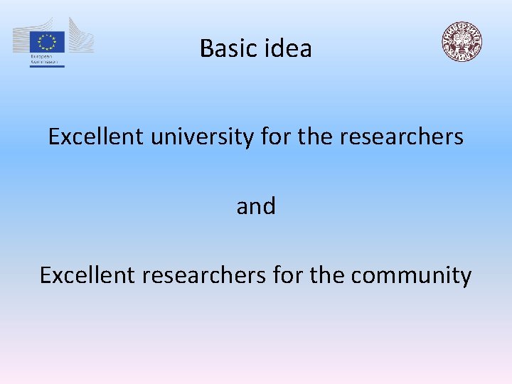 Basic idea Excellent university for the researchers and Excellent researchers for the community 