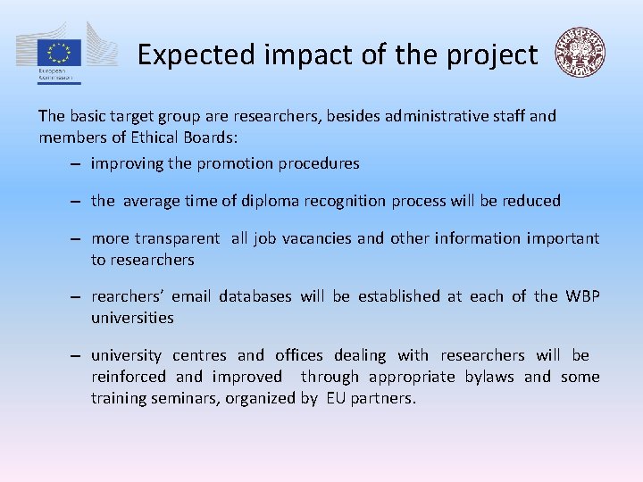  Expected impact of the project The basic target group are researchers, besides administrative