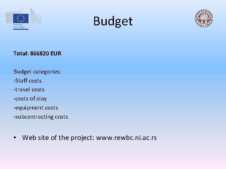 Budget Total: 866820 EUR Budget categories: -Staff costs -travel costs -costs of stay -equipment