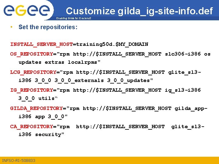 Customize gilda_ig-site-info. def Enabling Grids for E-scienc. E • Set the repositories: INSTALL_SERVER_HOST=training 50