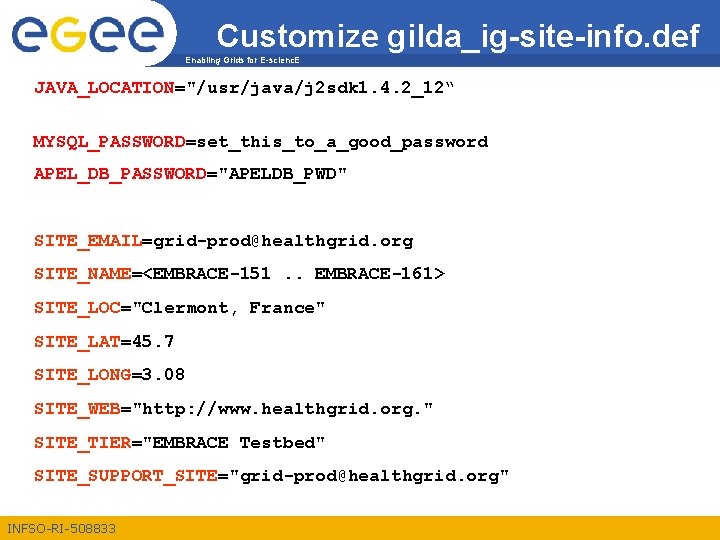 Customize gilda_ig-site-info. def Enabling Grids for E-scienc. E JAVA_LOCATION="/usr/java/j 2 sdk 1. 4. 2_12“