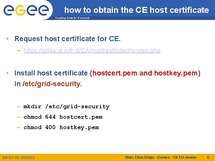 how to obtain the CE host certificate Enabling Grids for E-scienc. E • Request
