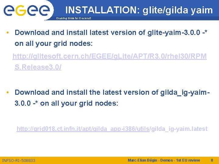 INSTALLATION: glite/gilda yaim Enabling Grids for E-scienc. E • Download and install latest version