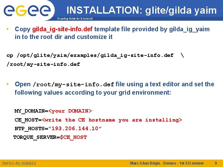 INSTALLATION: glite/gilda yaim Enabling Grids for E-scienc. E • Copy gilda_ig-site-info. def template file