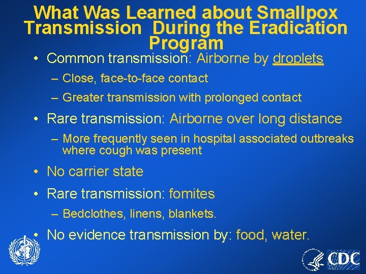 What Was Learned about Smallpox Transmission During the Eradication Program • Common transmission: Airborne