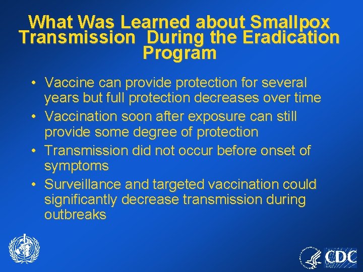 What Was Learned about Smallpox Transmission During the Eradication Program • Vaccine can provide