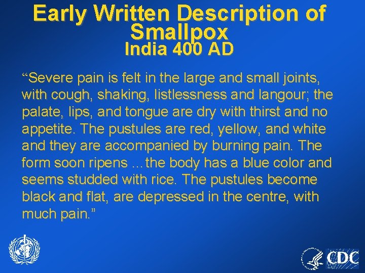 Early Written Description of Smallpox India 400 AD “Severe pain is felt in the
