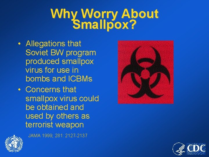 Why Worry About Smallpox? • Allegations that Soviet BW program produced smallpox virus for