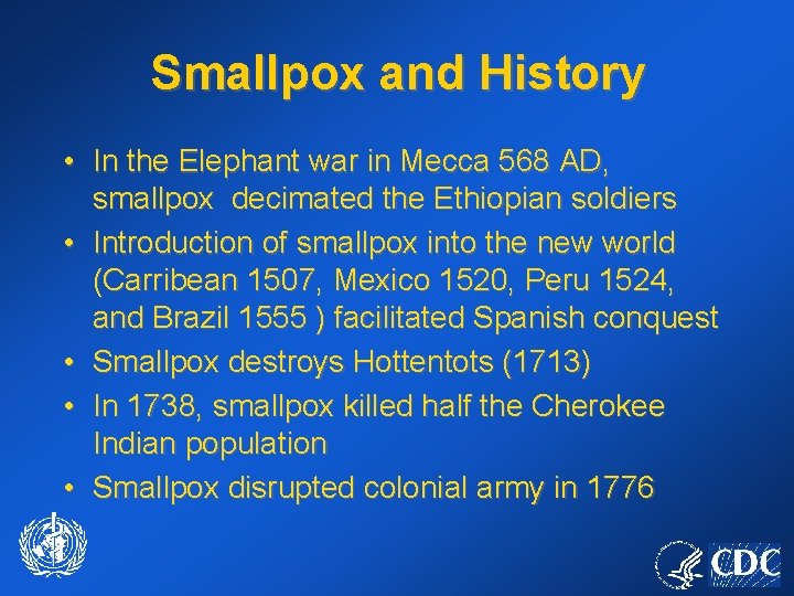 Smallpox and History • In the Elephant war in Mecca 568 AD, smallpox decimated