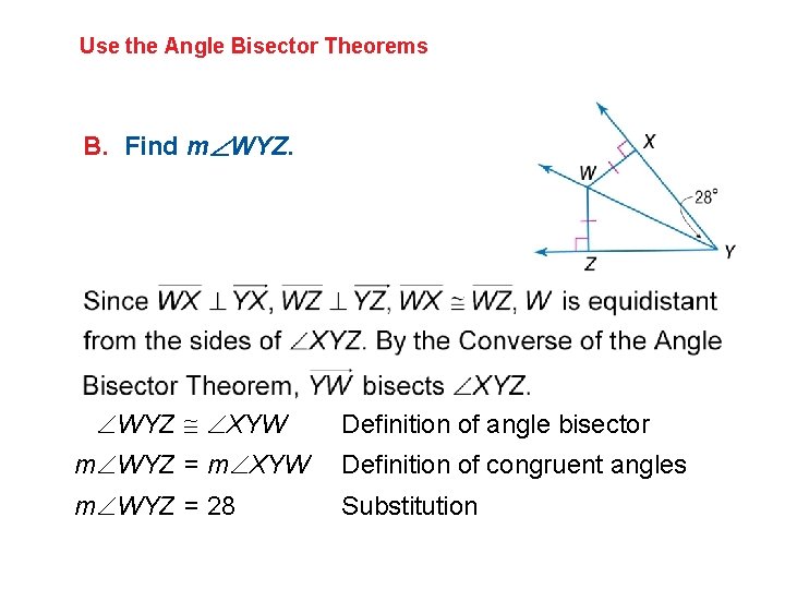 Use the Angle Bisector Theorems B. Find m WYZ XYW Definition of angle bisector