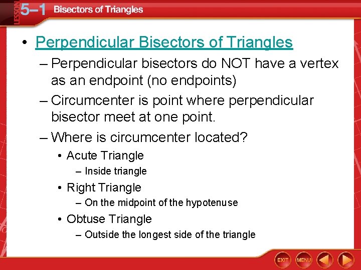  • Perpendicular Bisectors of Triangles – Perpendicular bisectors do NOT have a vertex