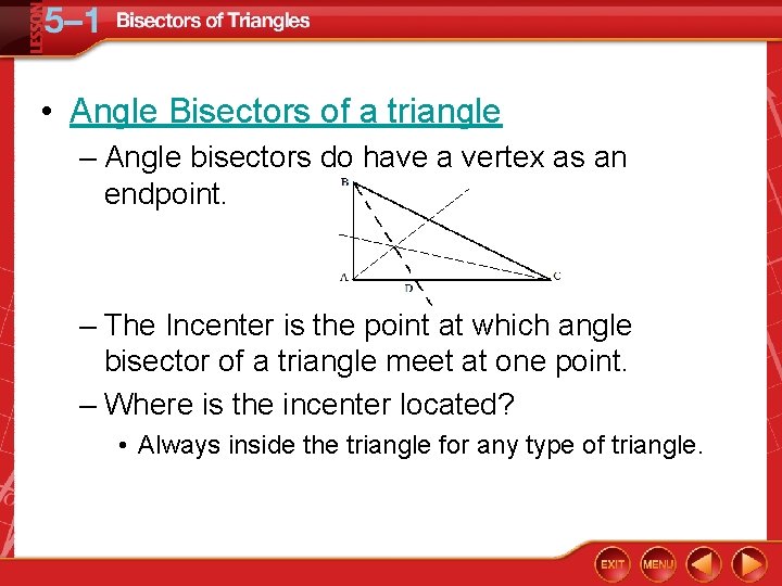  • Angle Bisectors of a triangle – Angle bisectors do have a vertex