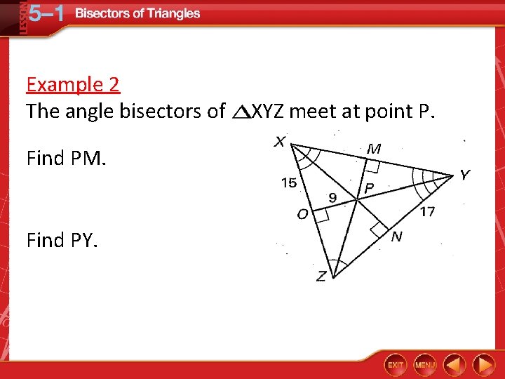 Example 2 The angle bisectors of XYZ meet at point P. Find PM. Find