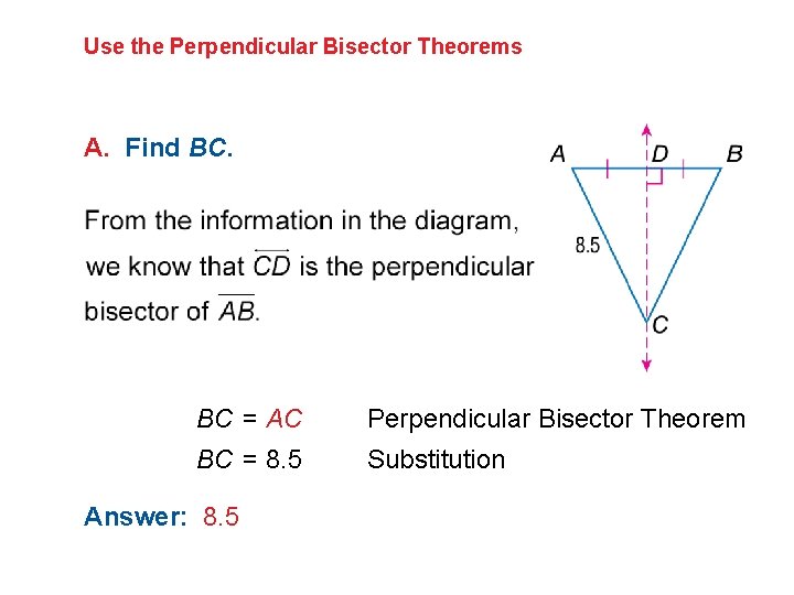 Use the Perpendicular Bisector Theorems A. Find BC. BC = AC Perpendicular Bisector Theorem