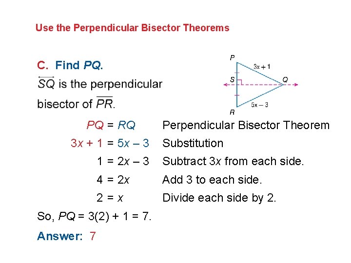 Use the Perpendicular Bisector Theorems C. Find PQ. PQ = RQ 3 x +