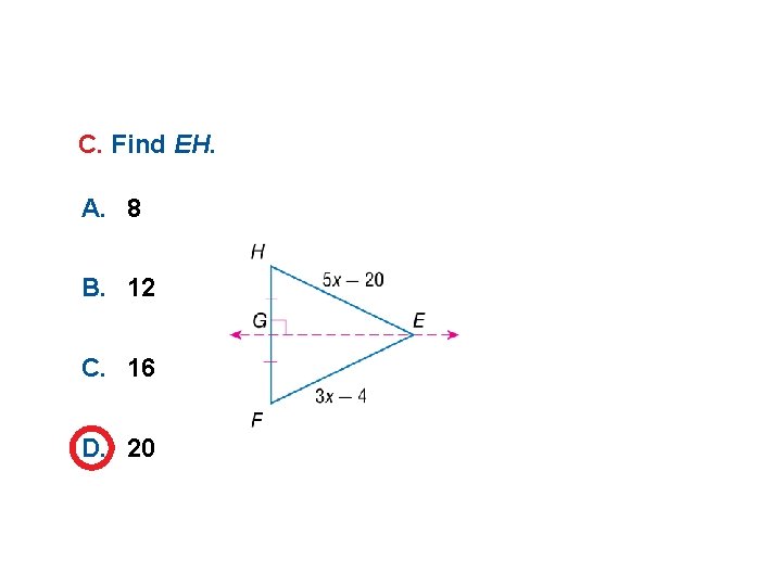 C. Find EH. A. 8 B. 12 C. 16 D. 20 