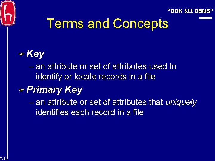 “DOK 322 DBMS” Terms and Concepts F Key – an attribute or set of
