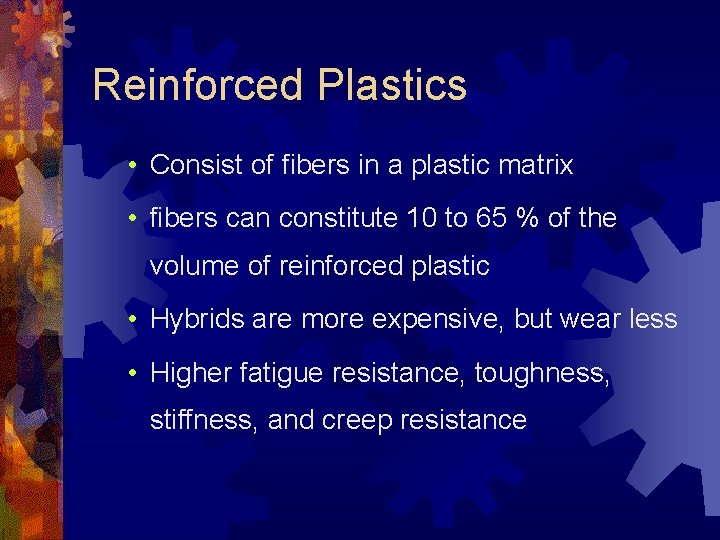 Reinforced Plastics • Consist of fibers in a plastic matrix • fibers can constitute