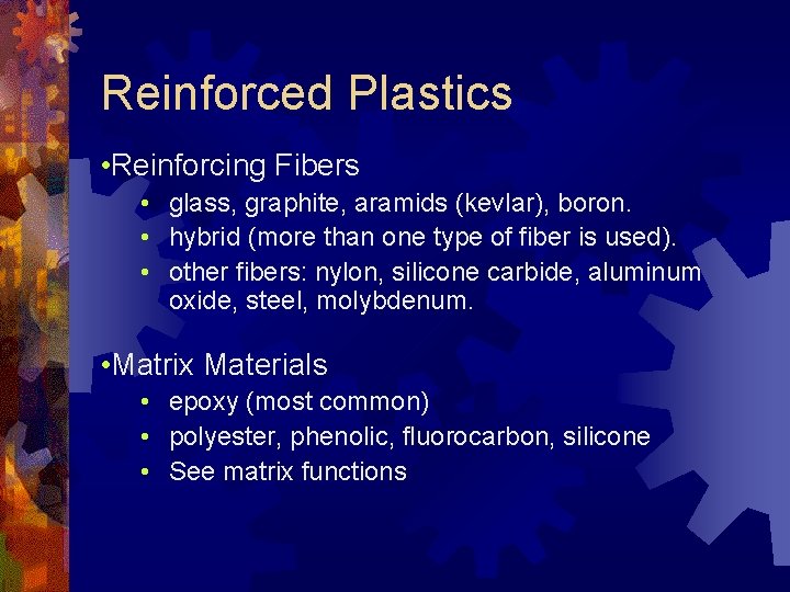 Reinforced Plastics • Reinforcing Fibers • glass, graphite, aramids (kevlar), boron. • hybrid (more
