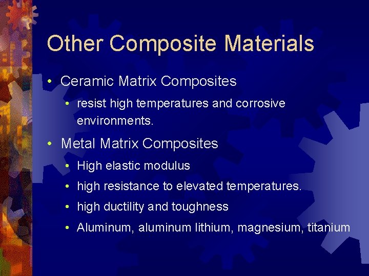 Other Composite Materials • Ceramic Matrix Composites • resist high temperatures and corrosive environments.
