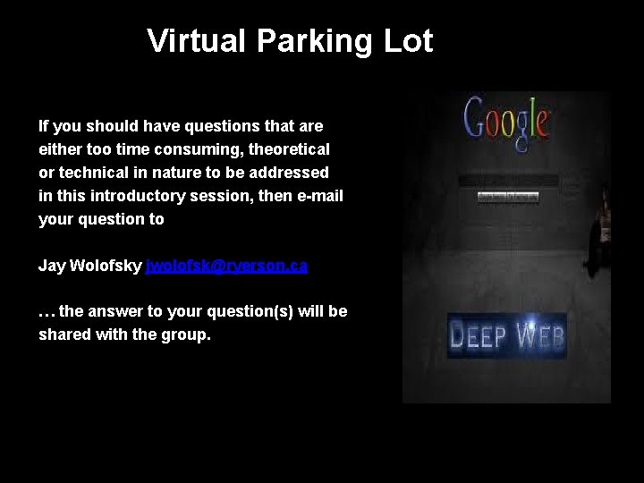 Virtual Parking Lot If you should have questions that are either too time consuming,