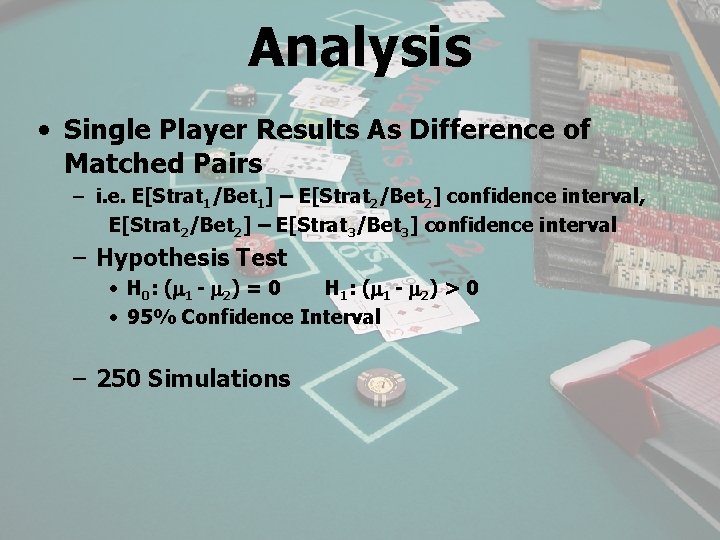 Analysis • Single Player Results As Difference of Matched Pairs – i. e. E[Strat