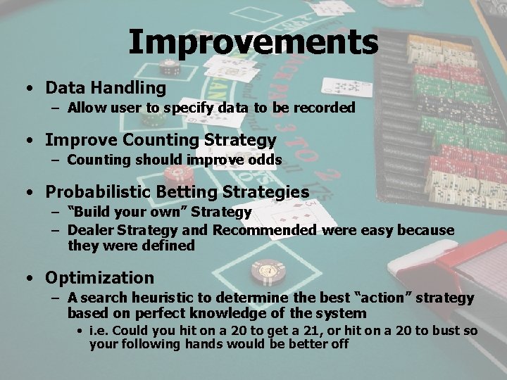 Improvements • Data Handling – Allow user to specify data to be recorded •