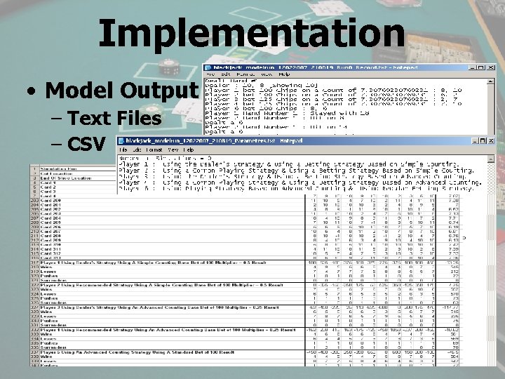 Implementation • Model Output – Text Files – CSV 
