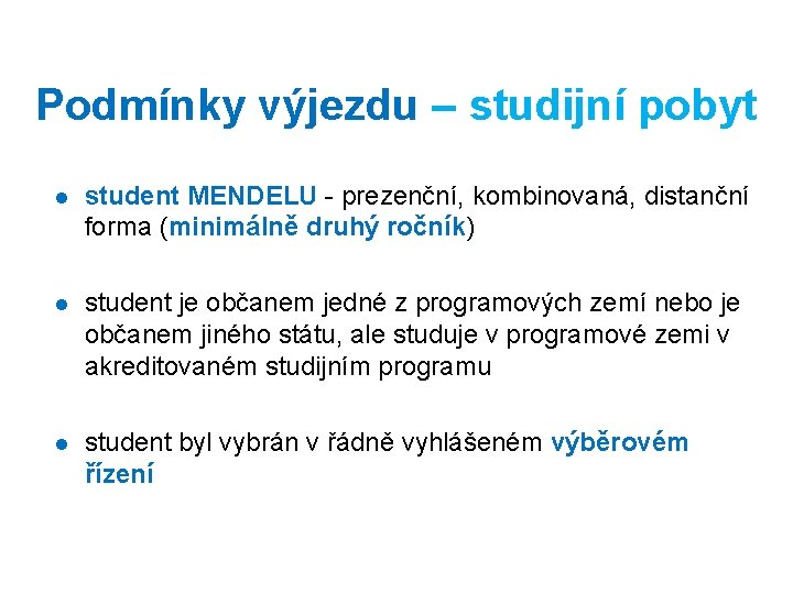 Podmínky výjezdu – studijní pobyt l student MENDELU - prezenční, kombinovaná, distanční forma (minimálně