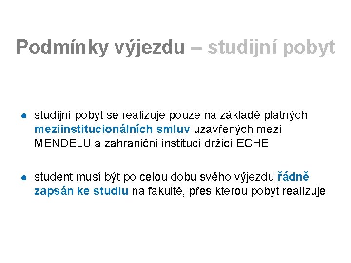 Podmínky výjezdu – studijní pobyt l studijní pobyt se realizuje pouze na základě platných