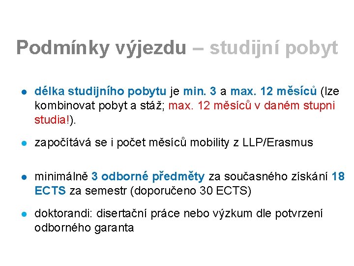 Podmínky výjezdu – studijní pobyt l délka studijního pobytu je min. 3 a max.