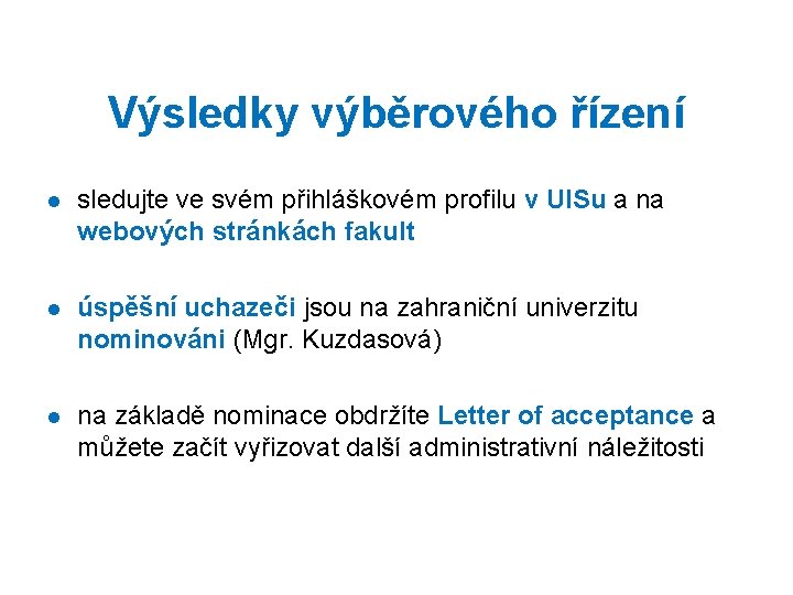 Výsledky výběrového řízení l sledujte ve svém přihláškovém profilu v UISu a na webových