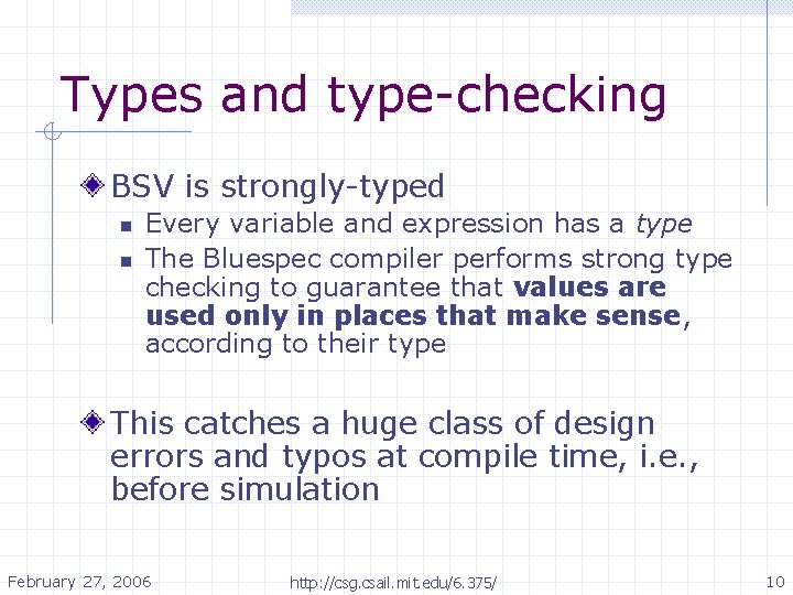 Types and type-checking BSV is strongly-typed n n Every variable and expression has a Types and type-checking BSV is strongly-typed n n Every variable and expression has a