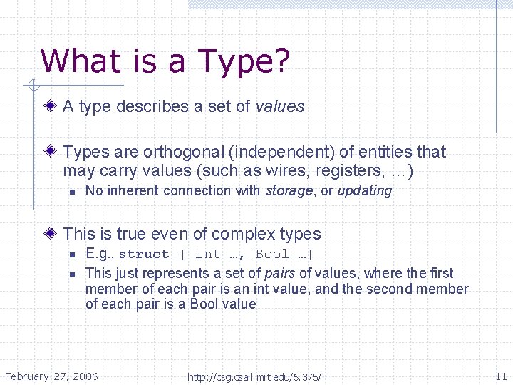 What is a Type? A type describes a set of values Types are orthogonal What is a Type? A type describes a set of values Types are orthogonal