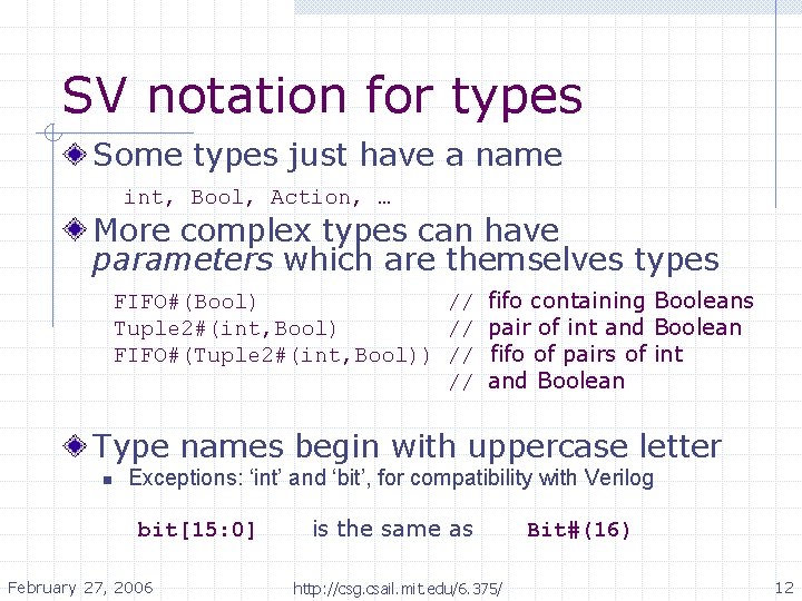 SV notation for types Some types just have a name int, Bool, Action, … SV notation for types Some types just have a name int, Bool, Action, …