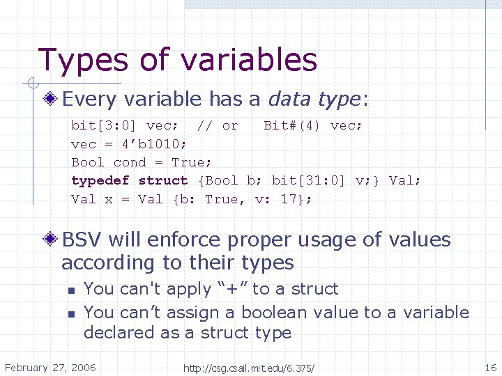Types of variables Every variable has a data type: bit[3: 0] vec; // or